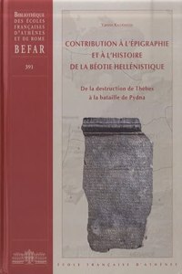 Contribution a l'Epigraphie Et a l'Histoire de la Beotie Hellenistique