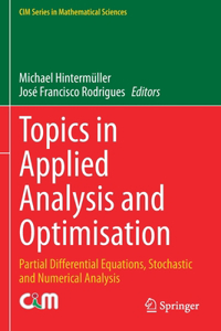 Topics in Applied Analysis and Optimisation: Partial Differential Equations, Stochastic and Numerical Analysis