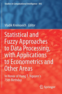 Statistical and Fuzzy Approaches to Data Processing, with Applications to Econometrics and Other Areas