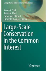 Large-Scale Conservation in the Common Interest