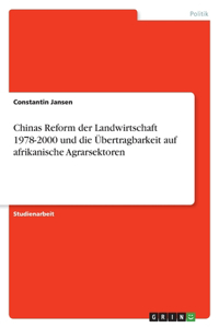 Chinas Reform der Landwirtschaft 1978-2000 und die Übertragbarkeit auf afrikanische Agrarsektoren