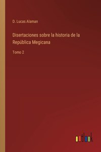 Disertaciones sobre la historia de la República Megicana