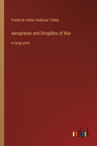 Aeroplanes and Dirigibles of War