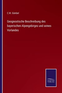Geognostische Beschreibung des bayerischen Alpengebirges und seines Vorlandes