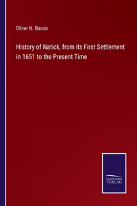History of Natick, from its First Settlement in 1651 to the Present Time