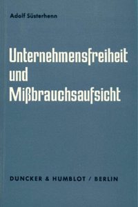 Unternehmensfreiheit Und Missbrauchsaufsicht