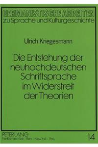 Die Entstehung Der Neuhochdeutschen Schriftsprache Im Widerstreit Der Theorien