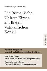 Die Rumaenische Unierte Kirche am Ersten Vatikanischen Konzil