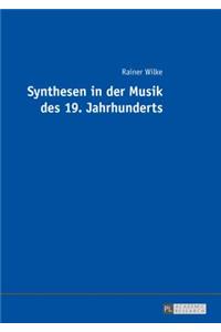 Synthesen in Der Musik Des 19. Jahrhunderts