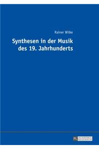 Synthesen in Der Musik Des 19. Jahrhunderts