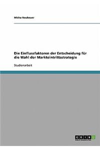 Einflussfaktoren der Entscheidung für die Wahl der Markteintrittsstrategie