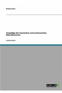 Grundzüge der klassischen und neoklassischen Makroökonomie