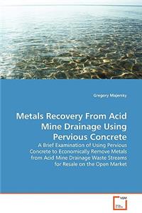 Metals Recovery From Acid Mine Drainage Using Pervious Concrete