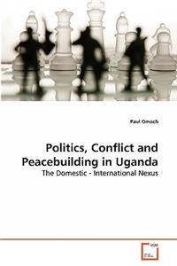 Politics, Conflict and Peacebuilding in Uganda