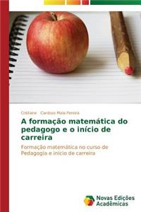 A formação matemática do pedagogo e o início de carreira