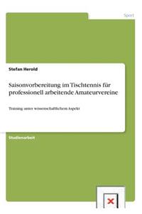 Saisonvorbereitung im Tischtennis für professionell arbeitende Amateurvereine