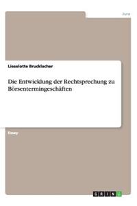 Die Entwicklung der Rechtsprechung zu Börsentermingeschäften