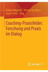 Coaching-Praxisfelder. Forschung Und Praxis Im Dialog