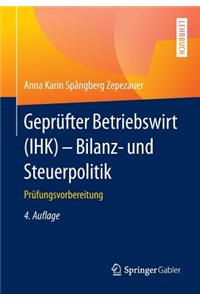 Geprufter Betriebswirt (Ihk) - Bilanz- Und Steuerpolitik: Prufungsvorbereitung