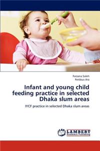 Infant and young child feeding practice in selected Dhaka slum areas