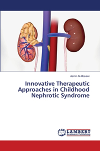 Innovative Therapeutic Approaches in Childhood Nephrotic Syndrome