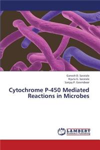 Cytochrome P-450 Mediated Reactions in Microbes