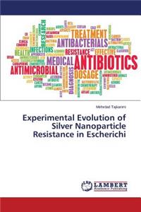 Experimental Evolution of Silver Nanoparticle Resistance in Escherichi