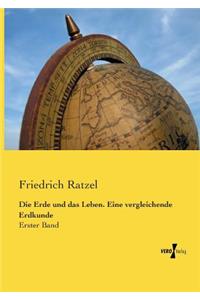 Erde und das Leben. Eine vergleichende Erdkunde