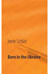 Born in the Ukraine