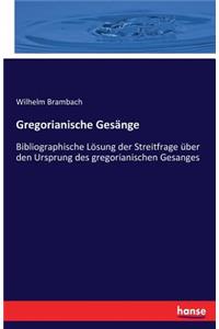 Gregorianische Gesänge