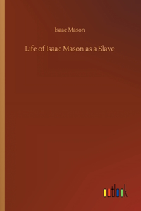 Life of Isaac Mason as a Slave