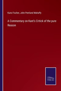 Commentary on Kant's Critick of the pure Reason