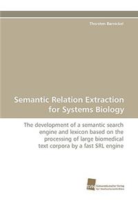 Semantic Relation Extraction for Systems Biology