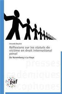 Réflexions Sur Les Statuts de Victime En Droit International Pénal