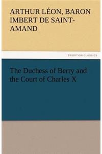 Duchess of Berry and the Court of Charles X