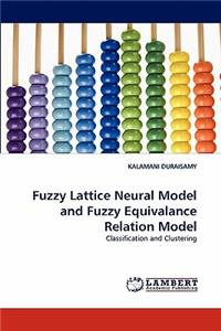 Fuzzy Lattice Neural Model and Fuzzy Equivalance Relation Model