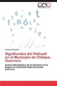 Significados del Náhuatl en el Municipio de Chilapa, Guerrero