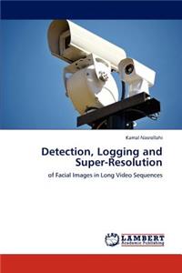 Detection, Logging and Super-Resolution