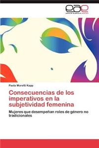 Consecuencias de Los Imperativos En La Subjetividad Femenina