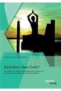 (Er-)Leben ohne Ende? Die Freiheit des Willens