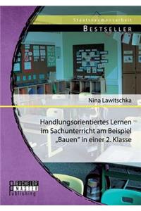 Handlungsorientiertes Lernen im Sachunterricht am Beispiel 