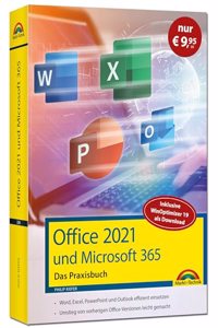 Office 2021 - Das Praxishandbuch: - Word, Excel, PowerPoint und Outlook effizient nutzen, auch fur Microsoft 365 - Sonderausgabe inkl. WinOptimizer 19