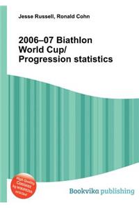 2006-07 Biathlon World Cup/Progression Statistics