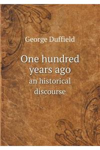 One hundred years ago an historical discourse