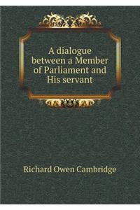 A Dialogue Between a Member of Parliament and His Servant