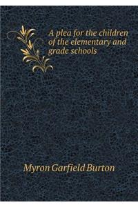 A Plea for the Children of the Elementary and Grade Schools