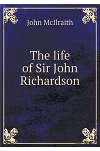 The Life of Sir John Richardson