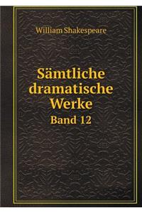 Sämtliche Dramatische Werke Band 12