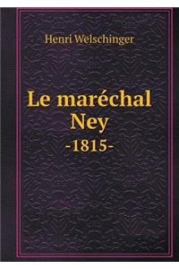 Le Maréchal Ney -1815-