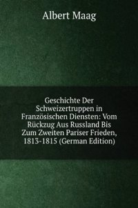 Geschichte Der Schweizertruppen in Franzosischen Diensten